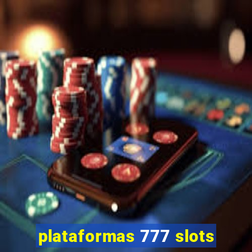 plataformas 777 slots